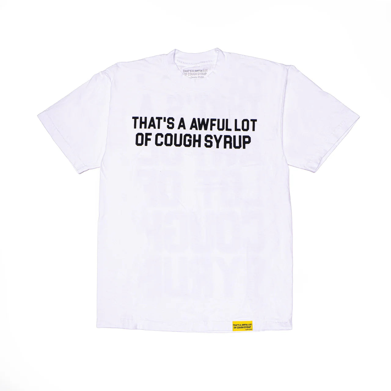 That’s A Awful Lot of Cough Syrup Classic Tee White 1:1